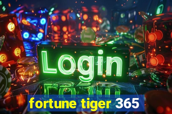 fortune tiger 365